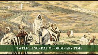 Corpus Christi- Twelfth Sunday in Ordinary Time, 10am, June 21, 2026