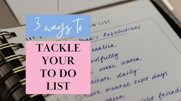 3 Ways to Tackle Your To Do List