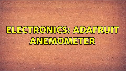 Electronics: Adafruit Anemometer