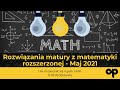 Rozwiązania matury z matematyki rozszerzonej - Maj 2021