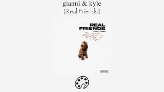 gianni & kyle - Real Friends