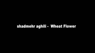 shadmehr aghili - Wheat Flower Resimi