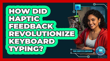 How Did Haptic Feedback Revolutionize Keyboard Typing? - Your Computer Companion