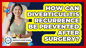 How Can Diverticulitis Recurrence Be Prevented After Surgery? - Diverticulitis Support Network