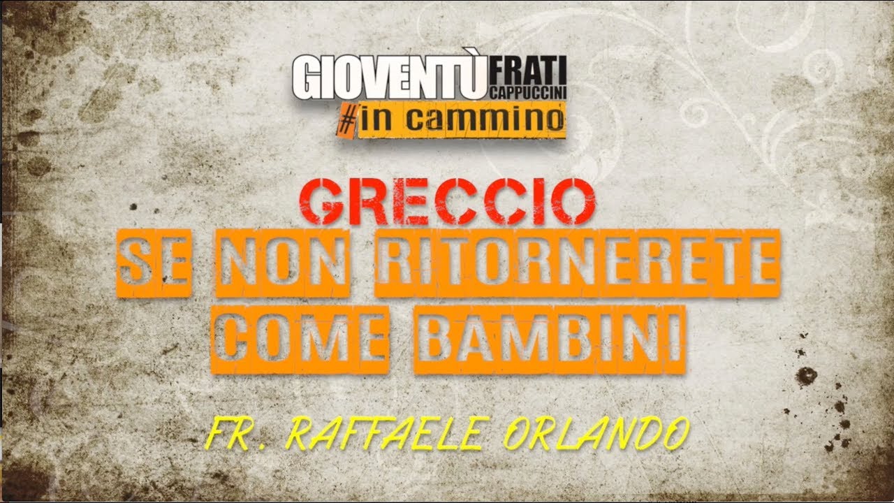 Se non ritornerete come bambini - Santuario Greccio - YouTube