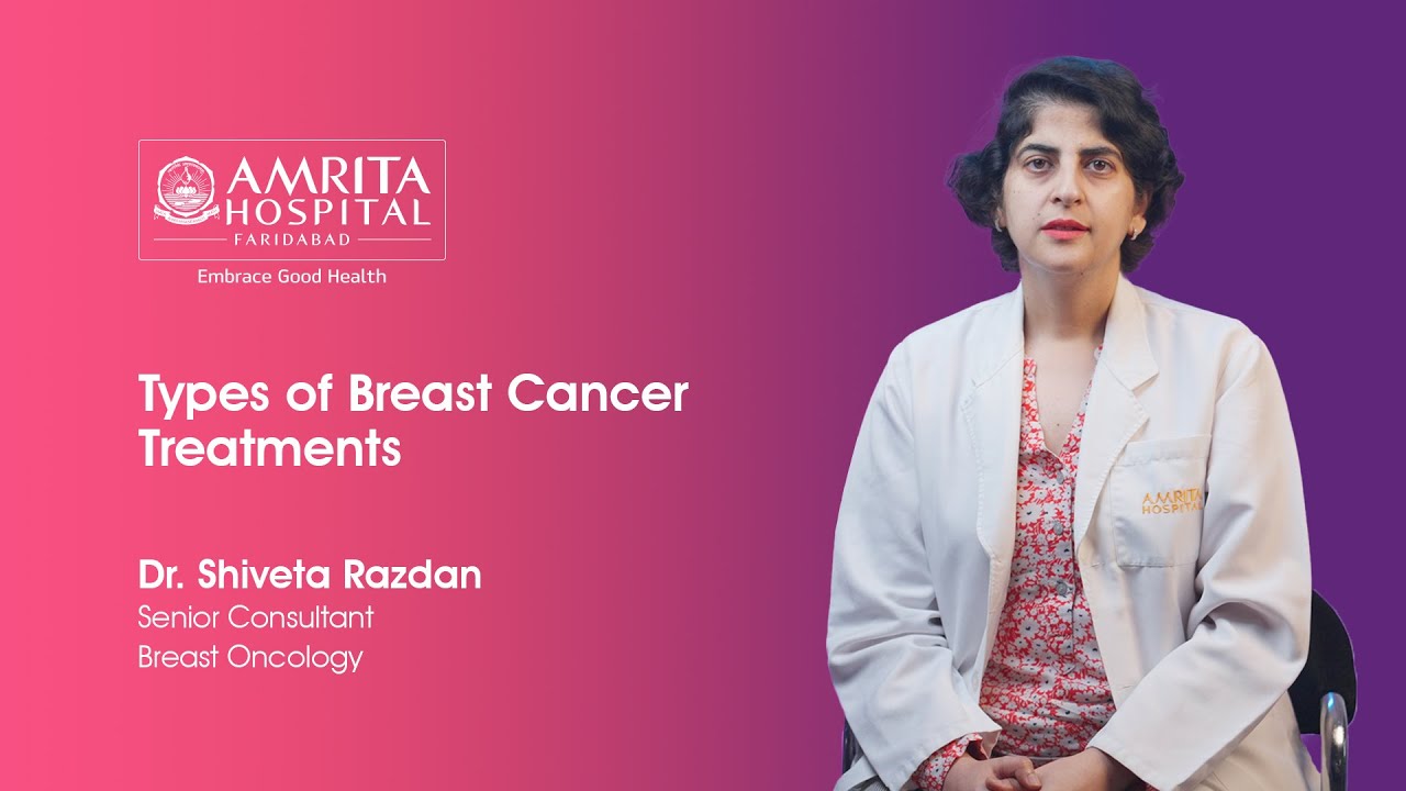 Types of Breast Cancer Treatments | Amrita Hospital, Faridabad - YouTube