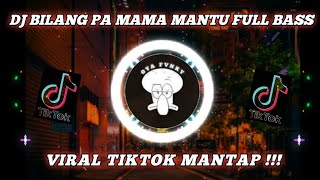 BILANG PA MAMA MANTU FULL BASS || BERAWAL DARI TEMENAN VIRALL TIKTOK !!!