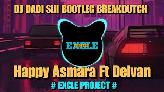 DJ DADI SIJI HAPPY ASMARA FT DELVAN BOOTLEG BREAKDUTCH