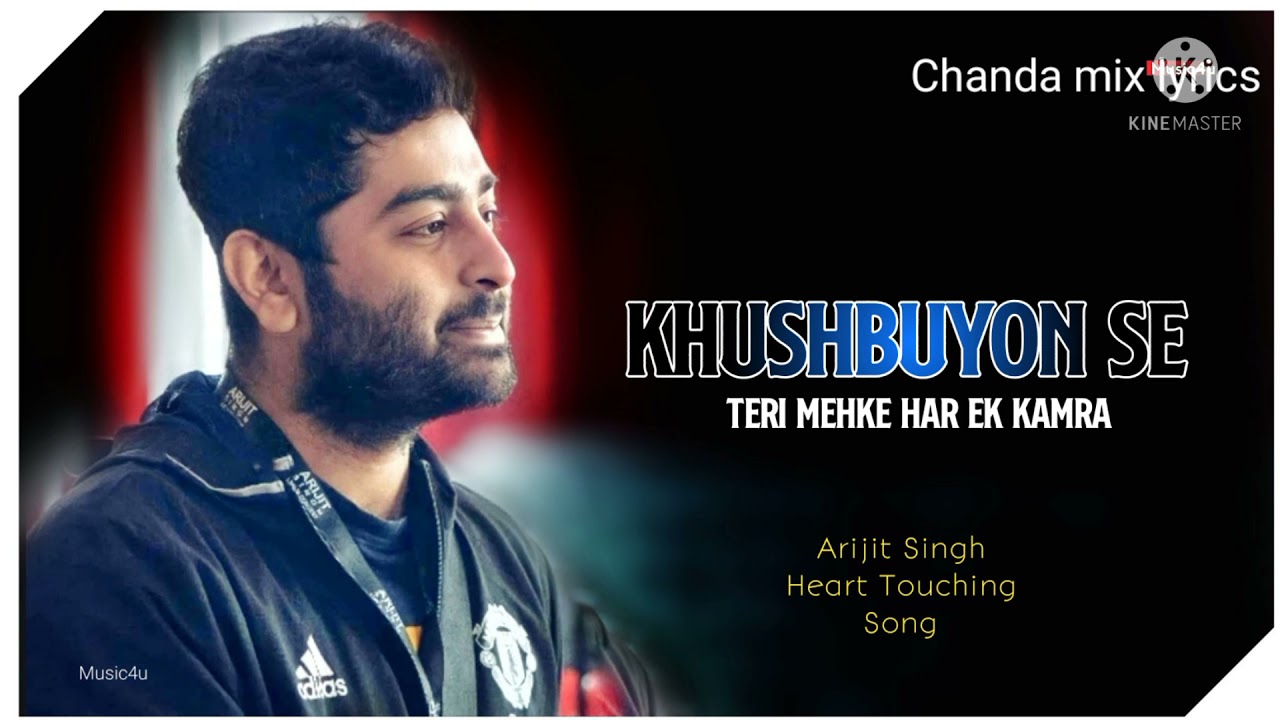 Khushbuyon se teri mehke har ek kamra Arijit Singh Hart touching song