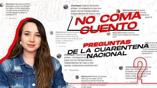 Resolvimos las preguntas sobre esta Cuarentena | No Coma Cuento