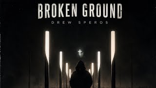 Broken Ground – Drew Speros (Official Music Video)