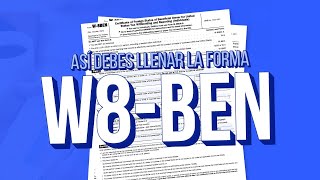 ¿Cómo completo el formulario W8BEN? | Tutorial