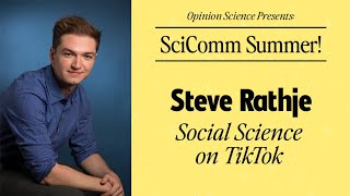 Steve Rathje on Social Science on TikTok (SciComm Summer Podcast)