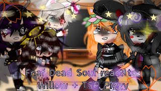 Fnaf Dead Soul react to Willow + TSP Piggy🐺🖤💜||No Part 2 ❌||Enjoy 😄💗💖💞
