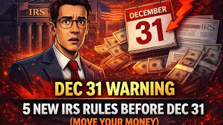 5 New IRS Rules Before Dec 31 (Move Your Money)