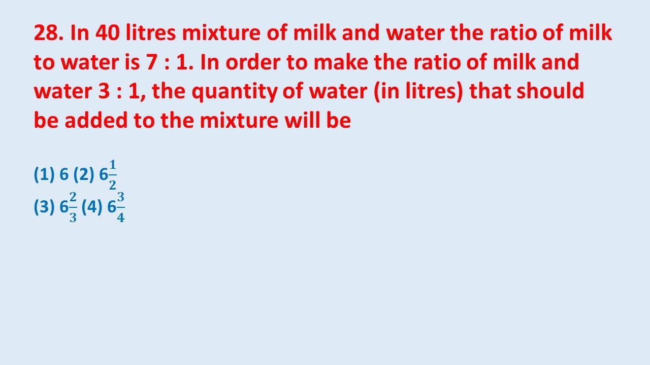 28. In 40 litres mixture of milk and water the ratio of milk to water ...