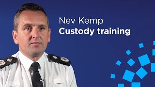 Deputy Chief Constable Nev Kemp QPM on new custody training