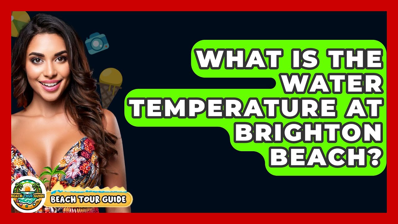 What Is The Water Temperature At Brighton Beach? - Beach Tour Guide