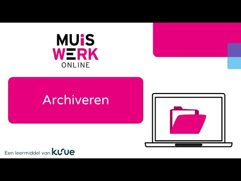 Archiveren | Instructievideo Muiswerk Online