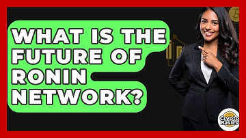 What Is The Future Of Ronin Network? - CryptoBasics360.com