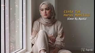 Cinta Tak Harus Memiliki  St12 cover By Aqeela