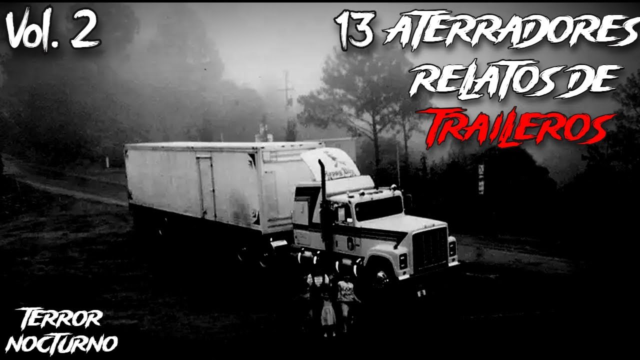 1 HORA de HISTORIAS de TERROR de TRAILEROS Vol. 2 l 13 PERTURBADORAS HISTORIAS