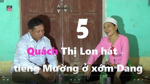 Phần 5   QT  Lon hát tiếng Mường ở xóm Dang, Thạch Quảng