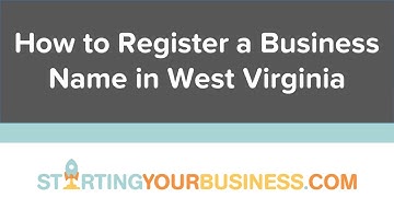 How to Register a Business Name in West Virginia - Starting a Business in West Virginia
