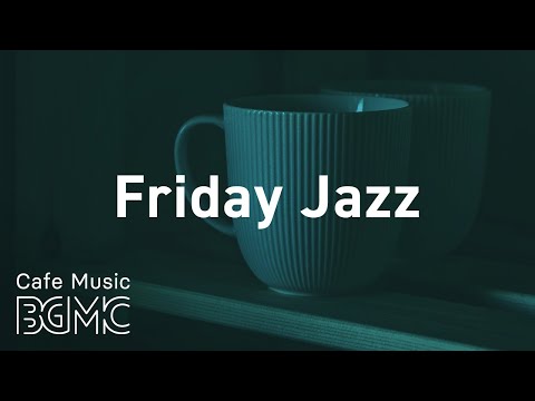 Friday Jazz: Soft and Calming Piano Music for Coffee Time Chill, Relax Coffee Dat, Past Time Rest