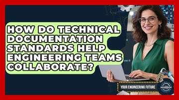 How Do Technical Documentation Standards Help Engineering Teams Collaborate?