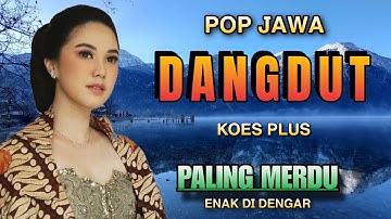 POP JAWA DANGDUT KOPLO ALBUM KOES PLUS - LAGU KENANGAN - CAMPURSARI JAWA - LAGU JAWA LAWAS