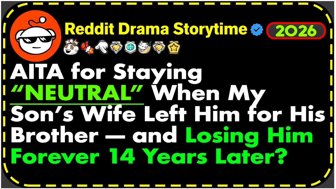 AITA for Staying “Neutral” When My Son’s Wife Left Him for His Brother—and - Reddit Drama Storytime
