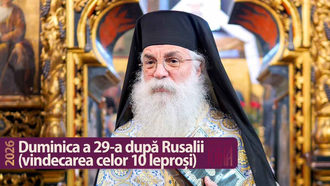 Vindecarea celor 10 leproși - Cuvânt al arhim. Melchisedec (2026)