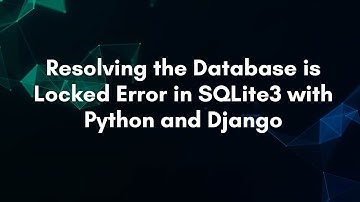 Resolving the Database is Locked Error in SQLite3 with Python and Django