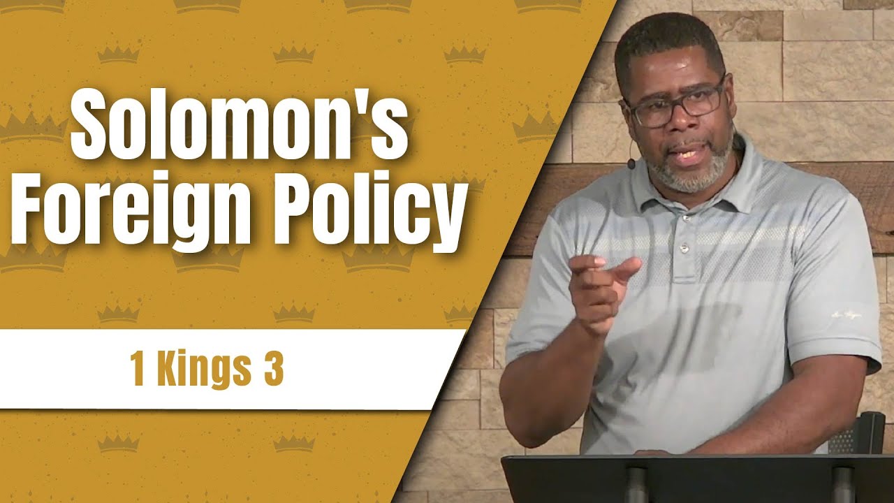 Solomon's Foreign Policy // 1 Kings 3 // Wednesday Service