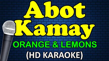 ABOT KAMAY - Orange and Lemons (HD Karaoke)