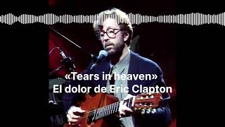 «Tears in heaven» – El dolor de Eric Clapton Made by Headliner