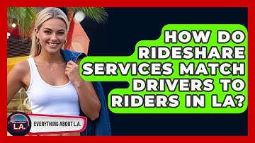 How Do Rideshare Services Match Drivers To Riders In LA? - Everything About LA