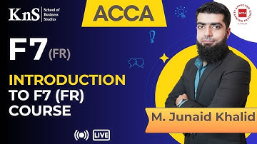 KnS I F7| Financial Reporting I Lecture 04 |  Sir Junaid Khalid