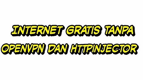 Internet Gratis Tanpa Open dan Http Injector seumur Hidup