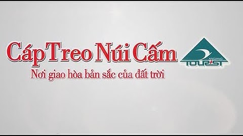 TVC QUẢNG CÁO | KDL CÁP TREO NÚI CẤM