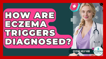 How Are Eczema Triggers Diagnosed? - Eczema Help Hub
