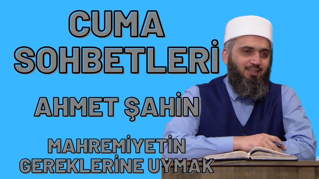 Download AHMET ŞAHİN - MAHREMİYETİN GEREKLERİNE UYMAK