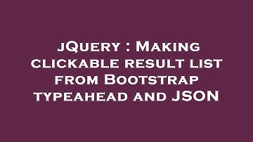 jQuery : Making clickable result list from Bootstrap typeahead and JSON
