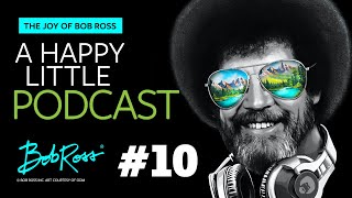 An Ascent and A Happy Landing | Episode #10 | The Joy of Bob Ross - A Happy Little Podcast™