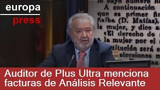 El auditor de Plus Ultra asegura que vio "alguna factura" de la empresa Análisis Relevante