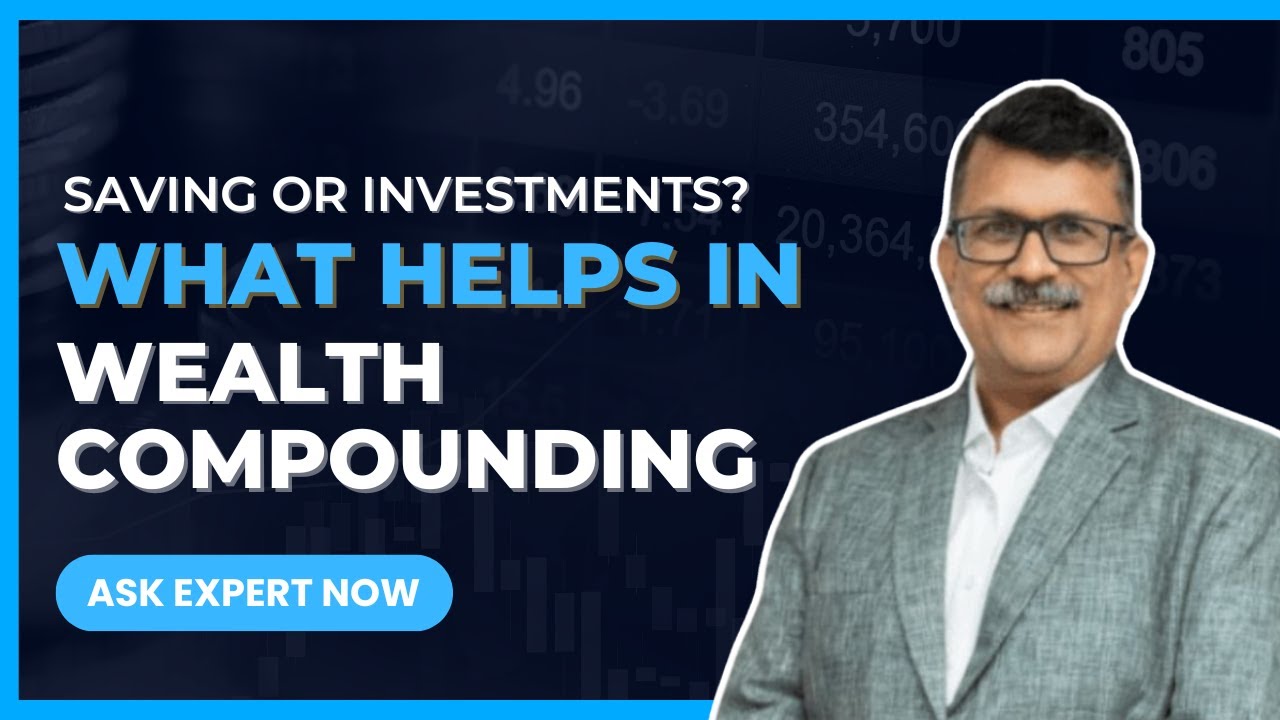 Saving or Investments? What helps in wealth compounding 