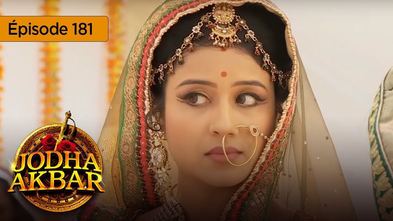 Jodha Akbar   Ep 181   La fougueuse princesse et le prince sans coeur   Srie en franais   HD