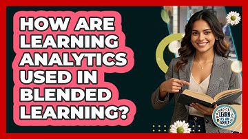 How Are Learning Analytics Used In Blended Learning? - Learn As An Adult