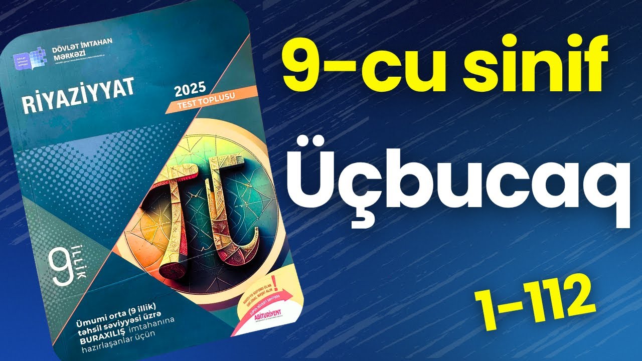 ✅ 9-cu sinif DİM Toplu 2025 -  Üçbucaqlar  ( 1- 112)